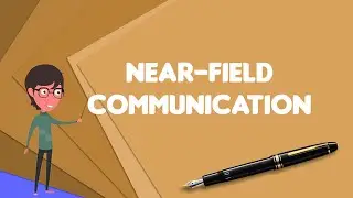 What is Near-field communication?, Explain Near-field communication, Define Near-field communication