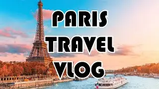 The Ultimate Paris Vacation Guide (Travel Tips, Food & Fun!)