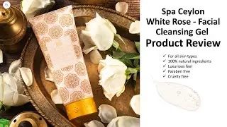 Spa Ceylon White Rose Facial Cleansing Gel Product Review, PH balanced  Brightening Gentle Cleanser
