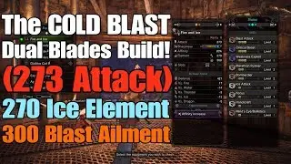 MH World - The COLD BLAST Dual Blades Build (273 Attack + 270 Ice + 300 Blast!)
