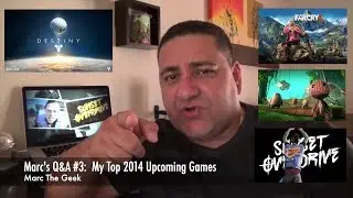 Marc's Q&A #3: My Top 2014 Upcoming Games & Why No Xperia Phone?