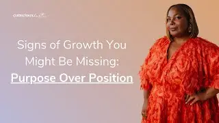 Signs of Growth You Might Be Missing: Purpose Over Position | Conscious Hustler Podcast