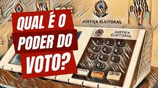 Qual &eacute; o poder do voto?