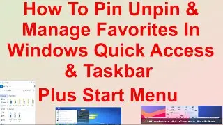 How To Pin Unpin & Manage Favorites In Windows Quick Access & Taskbar Plus Start Menu