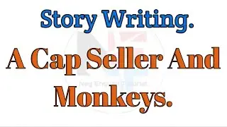 A Cap Seller And Monkeys. || Story Writing A Cap Seller And Monkeys.@NipakNag