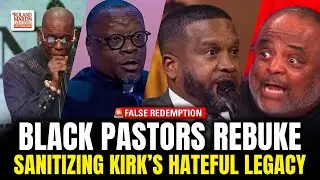 Black Pastors Torch Unsettling Sanitization of Kirk&rsquo;s Hateful Legacy