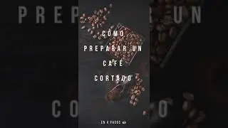 Tutorial Como Preparar Un Caf&eacute; Cortado