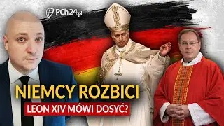 NIEMCY ROZBICI. LEON XIV MÓWI DOSYĆ?