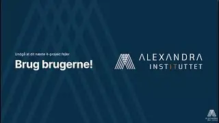 Webinar Undg&aring; at fejle i dit IT projekt - brug brugerne!