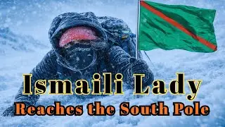 Ismaili Lady Reaches the South Pole | Antarctica Last Degree