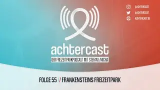 Folge 55 // Frankensteins Freizeitpark // achtercast
