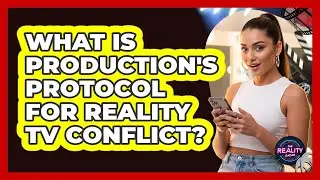 What is production's protocol for reality TV conflict?