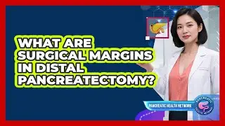 What Are Surgical Margins In Distal Pancreatectomy? - Pancreatic Health Network