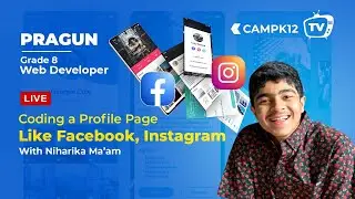 Camp K12 TV Ep 21: Watch our super coder Pragun, Grade 8, code a Social Media profile page LIVE