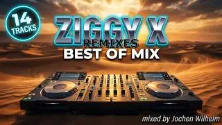 Ziggy X Remixes - Best Of Mix (mixed by Jochen Wilhelm) (#TRANCE) [14 Tracks]