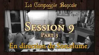 La Compagnie Bancale |  E13 : En direction de Sorcelume | JDR