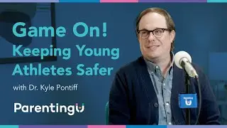 Game On! Keeping Young Athletes Safer | ParentingU Podcast Episode