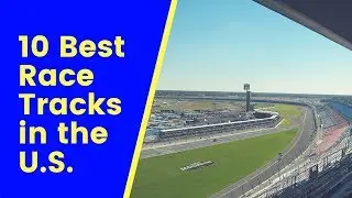 10 Best Race Tracks in the U.S.