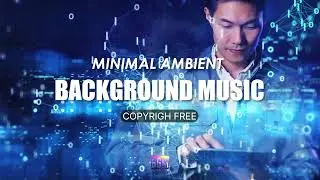 Minimal Ambient Background for Tech Vlogs | Free Background Music for YouTube Videos and Shorts