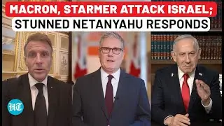 Macron, Starmer Attack Israel As UK Recognises Palestine; Stunned Netanyahu Responds: On Cam| Gaza
