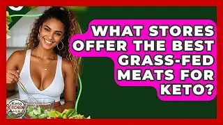 What Stores Offer The Best Grass-fed Meats For Keto? - Keto Kitchen HQ