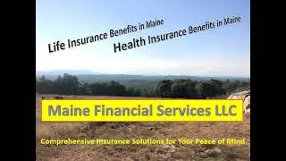 Life and Health Insurance Benefits in Maine provided by Maine Financial Services LLC.