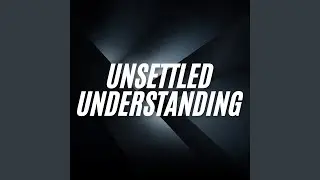 Unsettled Understanding
