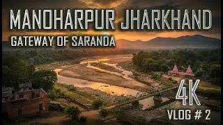 MANOHARPUR JHARKHAND-Gateway of Saranda (Cinematic VLOG # 2 ) #trending #viral #youtube