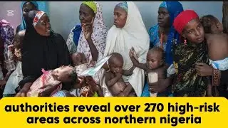 BREAKING NEWS‼️ authorities reveal over 270 high-risk areas across northern nigeria