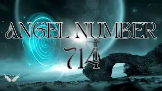 714 Angel Number Meaning EXPLAINED in 2024 [Spiritual Guide] 🌞