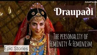 The Mahabharata - Draupadi - The personality of Feminity & Feminism