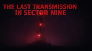 The Last Transmission in Sector Nine