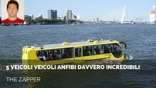 5 Veicoli Anfibi davvero INCREDIBILI | The Zapper