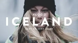 ICELAND VLOG (2/2) | Shot on Sony a6500