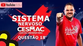 SISTEMA NERVOSO - prova do Cesmac Medicina 2019.1 - quest&atilde;o 18