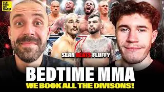 BEDTIME MMA On Why Sean WILL Beat Fluffy, We Book Fights That NEED to Happen Across UFC Divisions!