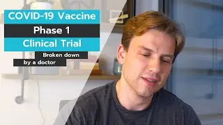COVID-19 Vaccine: Phase 1 clinical trial results explained! | Medicine | Dr. Mike Herring