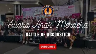Suara Anak Merdeka - Battle Of Acoustica