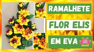🔸 RAMALHETE DA FLOR ELIS EM EVA PASSO A PASSO |COMO FAZER FLORES ARTIFICIAIS REALISTA/CGFLORES