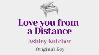 Love you from a distance - Ashley Kutcher (Piano Karaoke) - Instrumental Cover with Lyrics