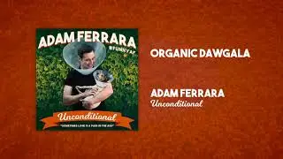 Organic Dawgala | Unconditional | Adam Ferrara