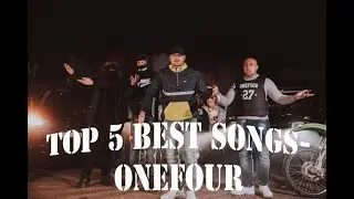 ONEFOUR- Top 5 Best Songs