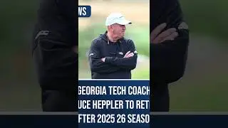 Georgia Tech Coach Bruce Heppler to Retire After 2025- 26 Season
