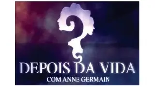 Depois da Vida com Anne Germain - TVI - 5/2