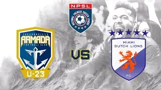 Jacksonville Armada FC Men's U-23 vs. Miami Dutch Lions FC - 2024 NPSL - Regular Season