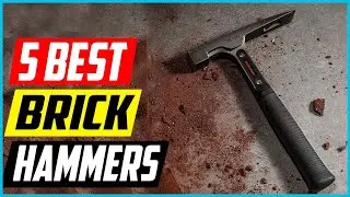 Top 5 Best Brick Hammers in 2022 Reviews