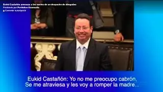 Eukid Casta&ntilde;&oacute;n amenaza a los socios de un despacho de abogados