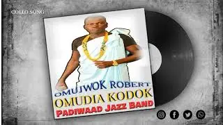 OMUJWOK ROBERT_OMUDIA KODOK (AUDIO) PÄDIWÄÄD JAZZ BAND (CØLLØ SONG)