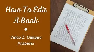 How To EDIT A BOOK &bull; Video 2: Critique Partners