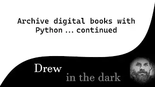Archive digital books with Python ... continued